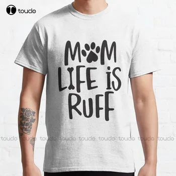 Классическая футболка Mom Life Is Ruff, Черно-Белая Рубашка, Подарок На Заказ, Дышащий Хлопок, Уличные Простые Повседневные Футболки Vintag В стиле Ретро